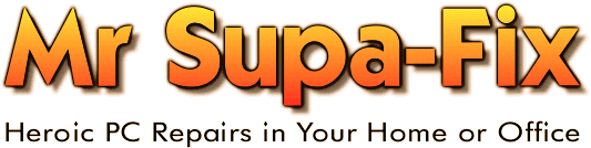 Mr Supa Fix — Heroic PC Repairs in Your Home or Office